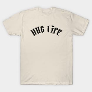 HUG LIFE T-Shirt